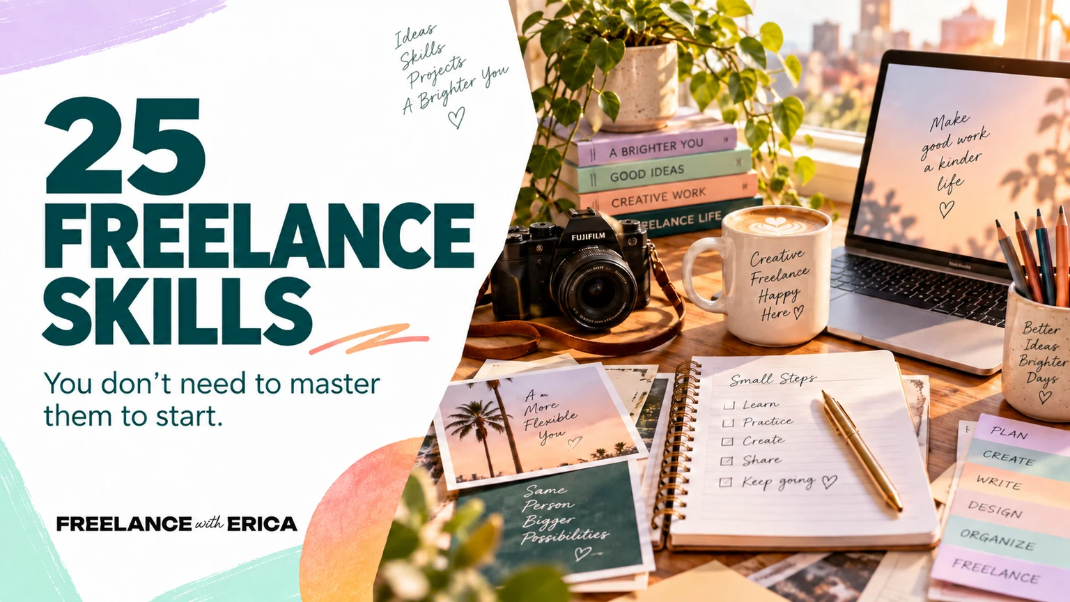25 freelance skills you don’t need to master to start, beside a sunny creative workspace.